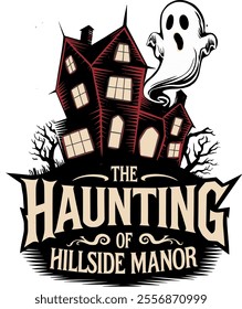 The Haunting of Hillside Manor Logo Design, A Spooky, horror, ghost , zombie, creepy, scary and Eerie Halloween, dark art Logo Design