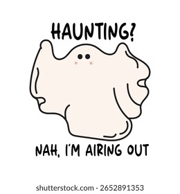 Haunting Nah, I’m Airing Out- Halloween t-shirt design