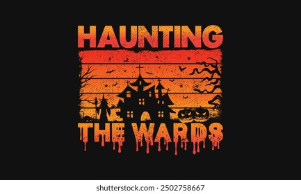 Haunting the Wards - Nurse T-shirt Halloween Design, Hand-drawn calligraphy lettering, perfect for a spooky medical-themed Halloween shirt with handwritten vector elements.  