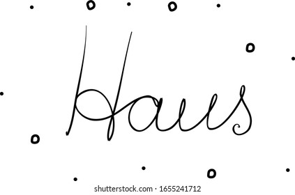 Haus phrase handwritten with a calligraphy brush. House in german. Modern brush calligraphy. Isolated word black