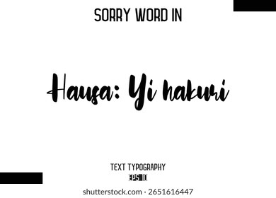 Hausa: Yi hakuri   -Sorry Palavra Cursiva Negrito Tipografia Frase de Texto