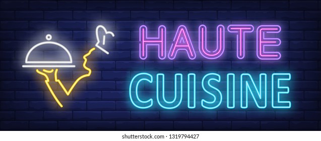 Haute cuisine neon text with chef cook holding serving tray. Cooking and restaurant advertising design. Night bright neon sign, colorful billboard, light banner. Vector illustration in neon style.