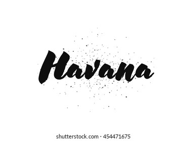 Havana, Cuba. Capital city typography lettering design. Hand drawn brush calligraphy, text for greeting card, t-shirt, post card, poster. Isolated vector illustration.