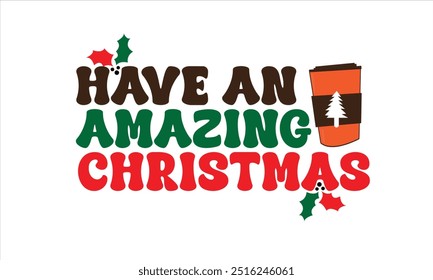 Have an Amazing Christmas PNG T-Shirt Design