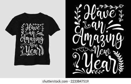 Have an Amazing New Year - New Year quotes T-shirt and apparel design. Typography, Poster, Emblem, Party, Happy, Night svg
