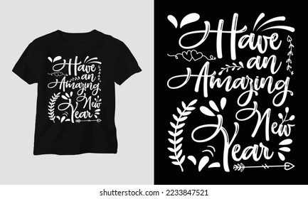 Have an Amazing New Year - New Year quotes T-shirt and apparel design. Typography, Poster, Emblem, Party, Happy, Night