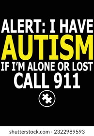 Tengo autismo si estoy solo o perdí la llamada 911 de diseño de arte vector, archivo eps. archivo de diseño para camiseta. SVG, archivo de diseño de corte EPS