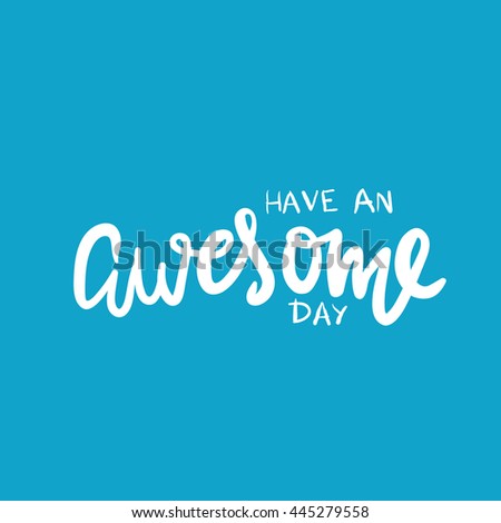 Have an awesome day card. Modern calligraphic style. Vintage vector illustration