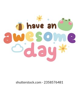 Have a awesome day text with frog and bee cartoon on white background.Reptile animal character design.Font design.Flower.cloud.Kawaii.Vector.Illustration.