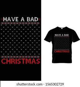 Have a bad christmas - T shirt design template