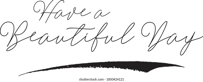 Have a Beautiful Day Cursive Calligraphy Black Color Text On White Background