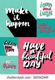 "Have a beautiful day", "Make it happen", "i can and i will", "be brave", "Believe you can". Inspirational and motivational quotes. Hand lettering and custom typography for your designs.