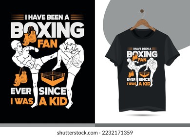 I have been a boxing fan ever since I was a kid - Boxing t-shirt design for boxing lovers. Typography boxing quote shirt design template for print.