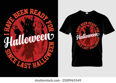 I Have Been Ready For Halloween Funny T-shirt