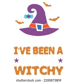 I Have Been A Witchy, Happy Halloween Shirt Print Template, Witch Bat Cat Scary House Dark Green Riper Boo Squad Grave Pumpkin Skeleton Spooky Trick Or Treat