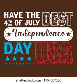 have the best 4th of july independence day usa vector usa flag american freedom tshirt design tamplate