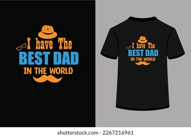 I have The Best Dad In the world.This is an editable eps vector file.