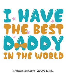 I have the best daddy in the world