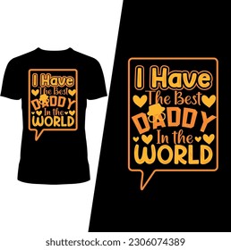 I have the Best Daddy in the world t-shirt  design 