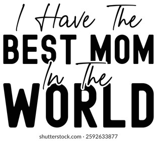 I Have Best Mom, Retro, Mom Life, Mother's Day, Stacked Mama, Boho Mama, Mom Era, Retro, Groovy, Girl Mom, Cool