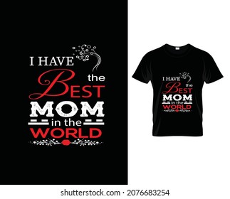 I have Best mom T-shirt desing