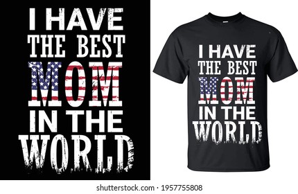 I have the best mom in the world.
High quality t-shirt  design.