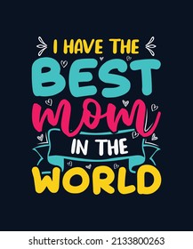 tengo a la mejor mamá del mundo camiseta madre