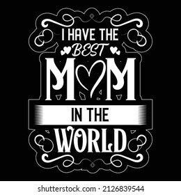 I have the best mom in the world t shirt. Are you looking for the perfect Mother's Day gift? If so, you will love this t-shirt. This t-shirt is a perfect gift for the world's greatest mom.