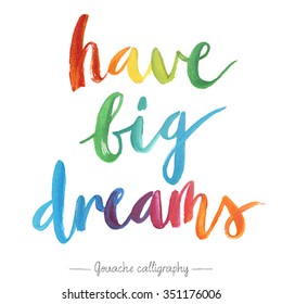 "Have big dreams" calligraphic poster. Vector illustration.