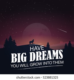 Have big dreams. You will grow into them. Motivational poster with nature background