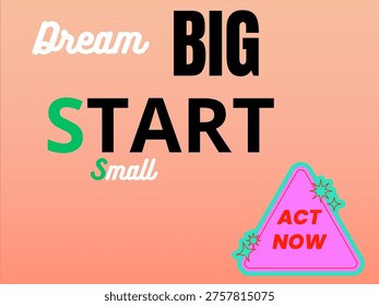 Have big goals, begin with what you have, and take action immediately