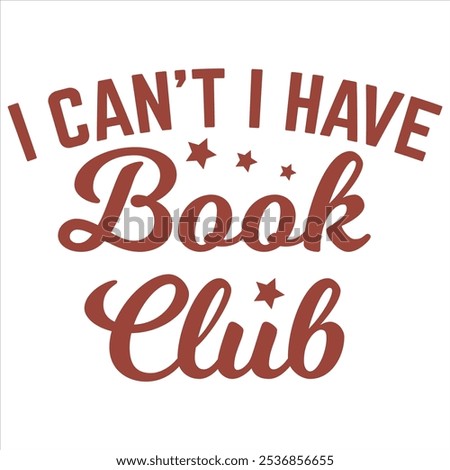 I CAN’T I HAVE BOOK CLUB  BOOK T-SHIRT DESIGN