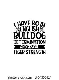 I have both english bulldog determination and bengal tiger strength.Hand drawn typography poster design. Premium Vector.