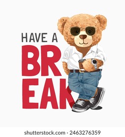 have a break slogan with cool bear doll in sunglasses holding coffee cup hand drawn vector illustration