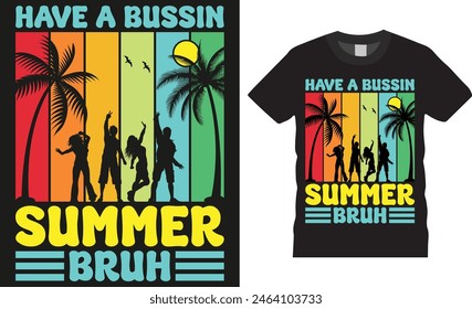 Have a bussin summer bruh, Summer Vibes typography vector graphic t shirt design. Summer beach vacation t-shirts design illustration. Beach lover shirt ready for print, poster, banner, card, pod