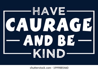 have caurage and tshirt design