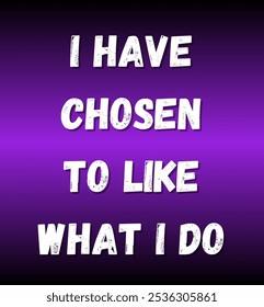 I have chosen to like what I do inspirational and motivational quotes, typography, fashion, art, designs: for prints, posters, cards, t shirt, coffee mug hoodies etc.