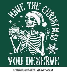 Have the Christmas you deserve , Dead inside , Skeleton Christmas , Skull Santa Claus, Christmas Design , Funny Christmas