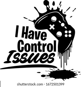 Ich habe Control Issues Shirt Design mit Gamepad. Perfektes Geschenk für Gamer.