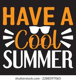 Have a Cool Summer t-shirt design best selling funny t-shirt design typography creative custom, and t-shirt design.