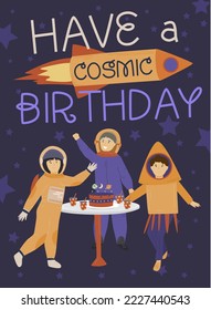 Have a cosmic day. Birthday party invitation, fantasy galaxy game. Children space adventure. Playing astronauts. Little cute cosmonauts. Vector illustration in cartoon style. Vertical background