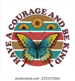 Have a courage and be kind