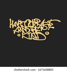 Have courage and be kind lettering clipart. Hand written phrase for posters, flags and t-shirts.