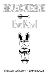 Have courage, be kind. Nursery print in Scandinavian style. Vector illustration.