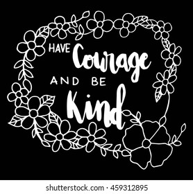 have courage and be kind on black background