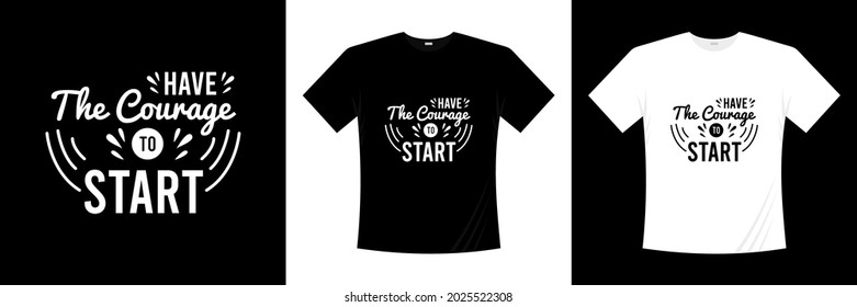 have the courage to start typography t-shirt design