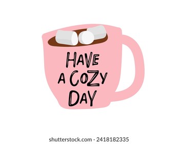 Have a Cozy Day Handwritten lettering. Coffee cup with marshmallow for Bar, restaurant, coffee shop, flyer, invitation, sticker. Vector Ink illustration. Typography poster on white background.