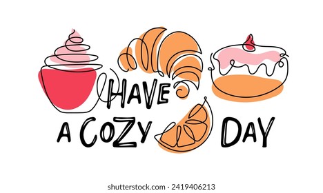 Have a Cozy Day Handwritten lettering with creamy hot drink, pastries, lemon. Continuous one line drawing coffee cup and desserts for Bar, restaurant, coffee shop, flyer, invitation, sticker