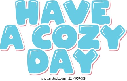 Have a Cozy Day lettering vector illustration