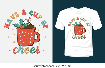 Have a cup of cheer Christmas t-shirt